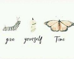 the words give yourself time and butterflies