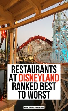 an amusement park with the words restaurants at disneyland and ranked best to worst on it