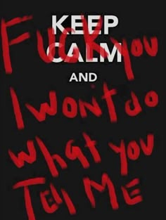 the words keep calm and written in red on a black background