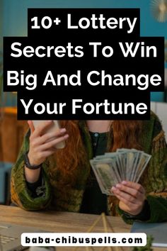 a woman sitting at a desk with money in her hand and the words 10 + lotery secrets to win big and change your fortune