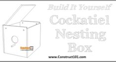 an image of a box with the words build it yourself cocktailie nesting box on it