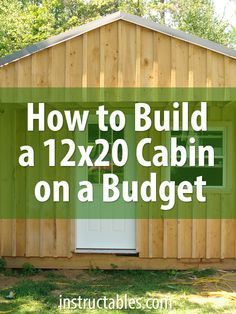 how to build a 12x20 cabin on a budget