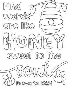 a coloring page with words that read,'kind words are like honey sweet to the soul