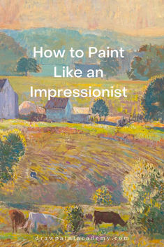 a painting with the words how to paint like an impressionist