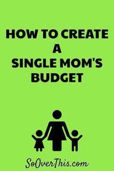 a green poster with the words how to create a single mom's budget