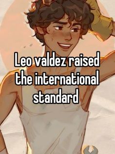 a cartoon character with the words leo valez raised the international standard