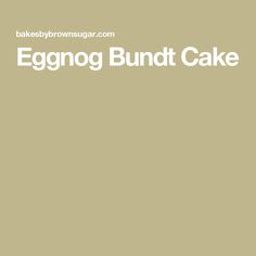 an eggnog bundt cake on a plate with the words eggnog bundt cake