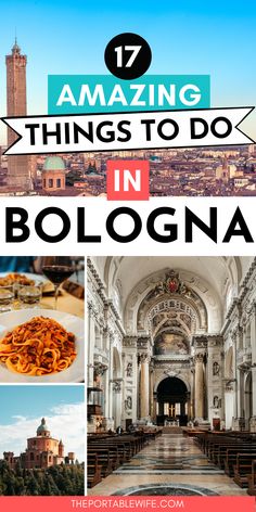 the top things to do in bologna, italy with text overlay that reads 17 amazing things