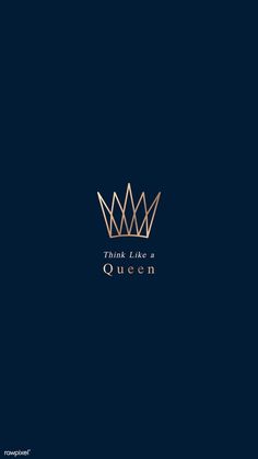 the words think like a queen are in gold on a dark blue background with a golden crown