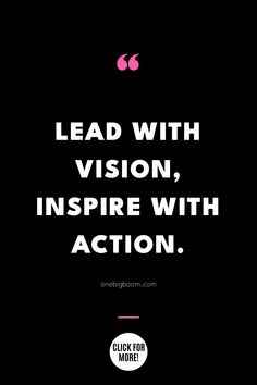 a black and white quote with the words lead with vision, inspire with action