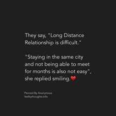 a black and white photo with the quote they say, long distance relationship is difficult staying in the same city and not being able to meet for