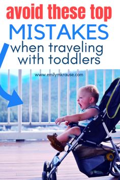 a toddler sitting in a stroller with the words avoid these top mistakes when traveling with toddlers