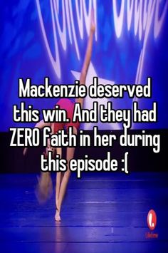 a woman dancing on stage with the words mackie deserves this win and they had zero faith in her during this episode 1