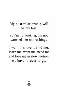 a poem written in black and white with the words'my next relationship will be my last, so i'm not looking