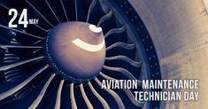 an airplane engine with the words aviation maintenance technician day