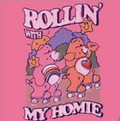 a pink t - shirt with the words rollin'with my homie on it