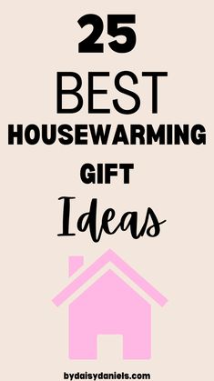 the words 25 best housewarming gift ideas are in black and white with pink houses