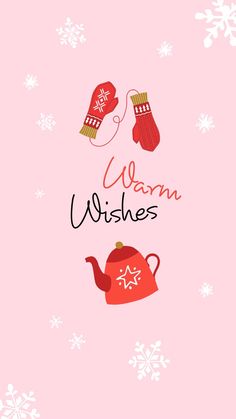 the words warm wishes written on a pink background with snowflakes and mittens