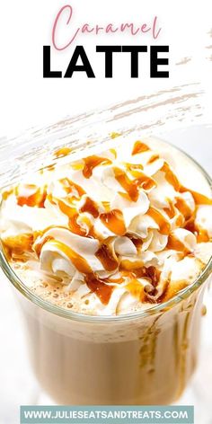 caramel latte in a glass mug topped with whipped cream and caramel drizzle