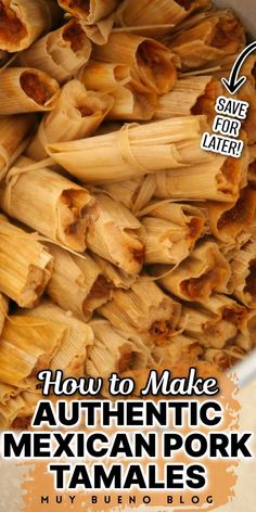 how to make authentic mexican pork tamales with text overlay that reads, how to make authentic mexican pork tamales