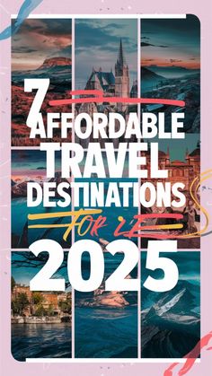 a poster with the words, 7 affordable travel destinations for 2055 in white and pink