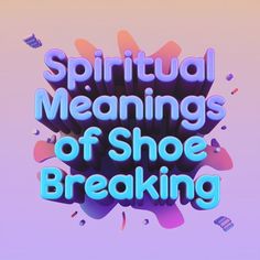 the words, spiritful meaningss of shoe breaking are shown in blue and pink