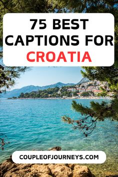 the beach with text that says 75 best captions for croatia on it and an image of