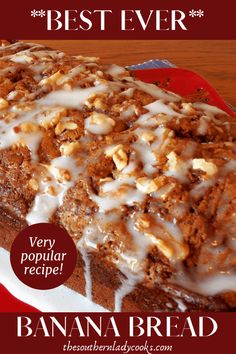 banana bread with icing and nuts on top sitting on a plate next to the words best ever very popular recipe