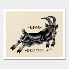 a black and white drawing of a goat with the words live deliciously on it