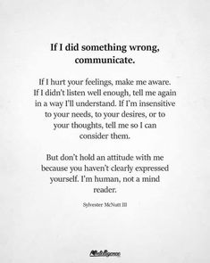 a poem written in black and white with the words if i did something wrong, communicate