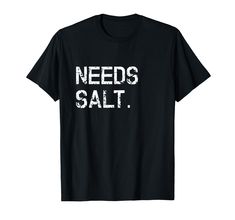 PRICES MAY VARY. this funny "needs salt" tee shirt is the perfect gift idea for chefs and everyone who loves cooking. apparel for culinary gangsters who love to cook. Lightweight, Classic fit, Double-needle sleeve and bottom hem Chef Design, Funny Cooking, Cooking Humor, Chef Shirts, Trimmer For Men, Cooking Chef, Chef Gifts, Shirt Store, Branded T Shirts