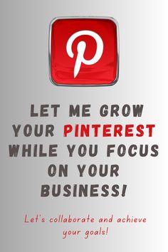 a pinterest ad with the words let me grow your pinterest while you focus on your business