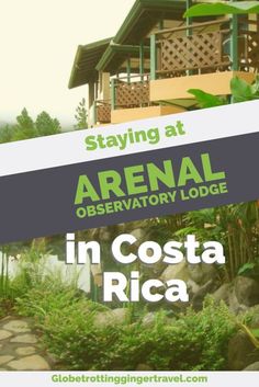 a house with the words staying at arenaal observatory lodge in costa rica on it