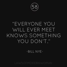 bill nye quote about everyone you will ever meet knows something you don't