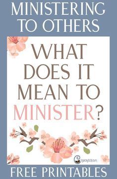 a poster with the words, what does it mean to minister? free printables