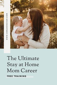 a woman holding a baby in her arms with the words, the ultimate stay at home mom