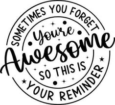 some times you forget your awesomeness so this is your reminder rubber stamp with hand lettering