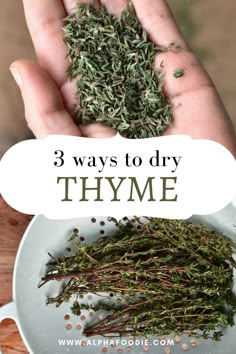 someone is holding some herbs in their hand with the words 3 ways to dry thyme