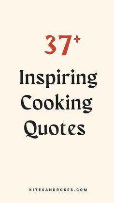 the words 37 + inspring cooking quotes are in red and black on a white background