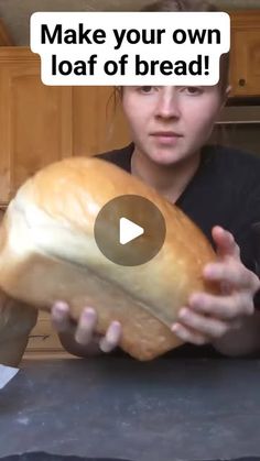 a woman holding a loaf of bread in her hands with the caption make your own loaf of bread