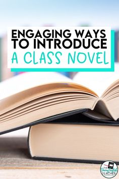 an open book sitting on top of a table with the title engaging ways to introduce a class novel