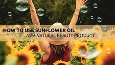 Sunflower Oil For Skin, Benefits Of Sunflower Oil, Sunflower Plant, Healthy Cooking Oils, Oil For Skin