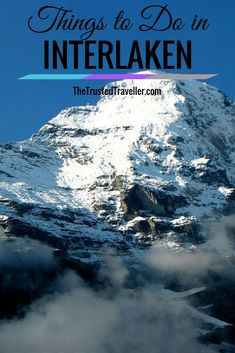 the top of a snow covered mountain with text overlay that reads things to do in interlaken