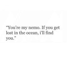 the quote you're my memo if you get lost in the ocean, i'll find you