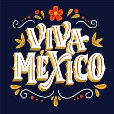 the word viva mexico written in spanish with flowers and leaves around it on a blue background