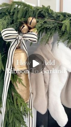 christmas wreath with bells and stockings hanging from it's front door text reads how to add ribbon to garland