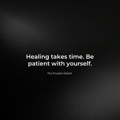 a black and white photo with a quote on it that says, healing takes time be patient with yourself