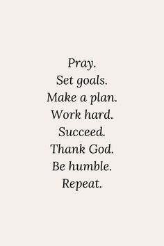 the words pray set goals make a plan work hard, proceed thank god be humble repeat