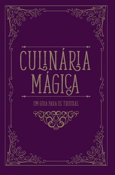 the front cover of cuinaria magica, with an ornate frame in gold