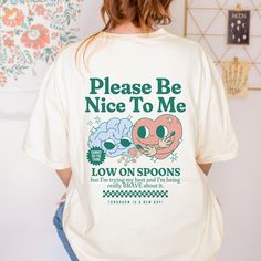 Get ready to be OBSESSED with your new Please Be Nice To Me Low On Spoons shirt. It is so soft and comfy and provides some emotional support on those really painful days. It lets everyone know how you are feeling and brings awareness to fatigue and chronic pain. This is the perfect gift for anyone you know that is diagnosed with a chronic illness and could use a little extra comfort. For extra oversized sweatshirt coziness, be sure to size up 1-2 sizes. * Q U I C K * F A C T S * ✺ Comfort Colors Tomorrow Is A New Day, Rare Disease, Ehlers Danlos Syndrome, Encouragement Gifts, Trending Today, Soft Hoodie, Oversized Sweatshirt, Chronic Illness, Chronic Pain